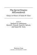 Cover of: The Soviet empire reconsidered: essays in honor of Adam B. Ulam