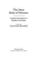 The new role of women : family formation in modern societies