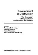 Cover of: Development or destruction: the conversion of tropical forest to pasture in Latin America