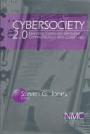 Cover of: Cybersociety 2.0: Revisiting Computer-Mediated Community and Technology (New Media Cultures)