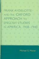 Cover of: Frank Aydelotte and the Oxford Approach to English Studies in America: 1908-1940