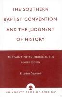 Cover of: The Southern Baptist Convention and the judgment of history: the taint of an original sin
