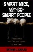 Smart mice, not-so-smart people : an interesting and amusing guide to bioethics