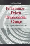 Cover of: Performance-driven organizational change: the organizational portfolio