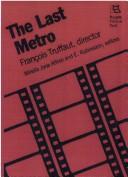 Cover of: The Last metro: François Truffaut, director
