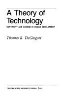 Cover of: A theory of technology: continuity and change in human development