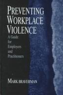 Cover of: Preventing workplace violence: a guide for employers and practitioners