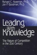 Leading with knowledge : the nature of competition in the 21st century