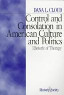 Cover of: Control and consolation in American culture and politics: rhetoric of therapy