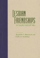 Lesbian friendships by Jacqueline S. Weinstock, Esther D. Rothblum