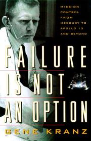 Cover of: Failure Is Not an Option: Mission Control from Mercury to Apollo 13 and Beyond