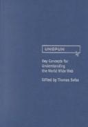 Cover of: Unspun: Key Concepts for Understanding the World Wide Web
