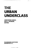 Cover of: The Urban underclass by Christopher Jencks, Paul E. Peterson, editors.