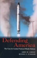 Cover of: Defending America: The Case for Limited National Missile Defense