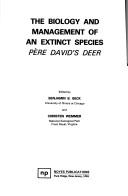 Cover of: The Biology and Management of an Extinct Species: Pere David's Deer (Noyes series in animal behavior, ecology, conservation, and management)