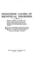 Endocrine causes of menstrual disorders : based on the proceedings of the second Annual Symposium on Gynecologic Endocrinology held March 16-18, 1977 at the University of Tennessee, Memphis, Tennessee