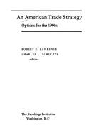 Cover of: An American trade strategy: options for the 1990s