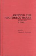 Cover of: Keeping the Victorian house: a collection of essays