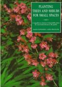 Cover of: Planting Trees and Shrubs for Small Spaces: A Magnificent Selection of Dependable Plants for Year-Round Interest in the Garden