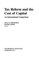 Tax reform and the cost of capital by Ralph Landau