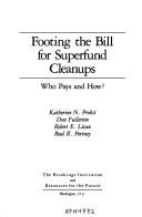 Cover of: Footing the bill for Superfund cleanups: who pays and how?