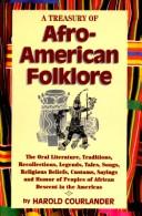 Cover of: A Treasury of Afro-American Folklore: The Oral Literature, Traditions, Recollections, Legends, Tales, Songs, Religious Beliefs, Customs, Sayings, and Humor of Peoples of African Descent in
