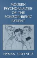 Cover of: Modern psychoanalysis of the schizophrenic patient by Hyman Spotnitz