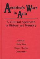 Cover of: America's wars in Asia: a cultural approach to history and memory