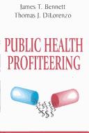 Public health profiteering by James T. Bennett, Thomas J. DiLorenzo
