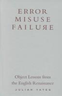 Error, misuse, failure : object lessons from the English Renaissance