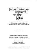 Cover of: Friar Bringas reports to the King: methods of indoctrination on the frontier of New Spain, 1796-97