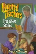 Cover of: Haunted Teachers by Allan Zullo