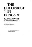 Cover of: The Holocaust in Hungary: an anthology of Jewish response