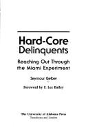 Cover of: Hard-core delinquents: reaching out through the Miami experiment