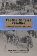 Cover of: The one-gallused rebellion: agrarianism in Alabama, 1865-1896