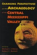 Cover of: Changing perspectives on the archaeology of the Central Mississippi River Valley