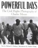 Powerful days by Michael S. Durham, Charles Moore, Ala.) Birmingham Civil Rights Institute (Birmingham