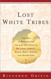 Cover of: Lost White Tribes : The End of Privilege and the Last Colonials in Sri Lanka, Jamaica, Brazil, Haiti, Namibia, and Guadeloupe