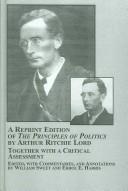 A reprint edition of the The principles of politics by Arthur Ritchie Lord together with a critical assessment