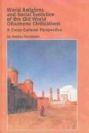 Cover of: World Religions And Social Evolution Of The Old World Oikumene Civilizations: A Cross-cultural Perspective