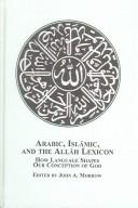 Arabic, Islām, and the Allāh lexicon : how language shapes our conception of God