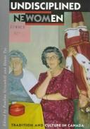 Cover of: Undisciplined women: tradition and culture in Canada