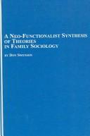 Cover of: A Neo-Functionalist Synthesis Of Theories In Family Sociology (Mellen Studies in Sociology)
