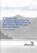 Cover of: A History and Anthropological Study of the Ancient Kingdoms of the Sino-Tibetan Borderland - Naxi and Mosuo (Mellen Studies in Anthropology, 11)