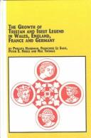 Cover of: The Growth of the Tristan and Iseut Legend in Wales, England, France, and Germany: Eter S. Noble ... Et Al (Studies in Mediaeval Literature, 24)
