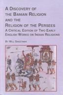 Cover of: A discovery of the Banian religion and the religion of the Persees: a critical edition of two early English works on Indian religions