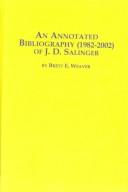 Cover of: annotated bibliography, 1982-2002, of J.D. Salinger | Brett E. Weaver