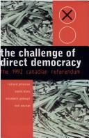 Cover of: The challenge of direct democracy: the 1992 Canadian referendum