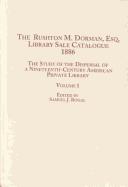 The Rushton M. Dorman, Esq. library sale catalogue (1886) : the study of the dispersal of a nineteenth-century American private library