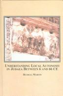Cover of: Understanding Local Autonomy in Judaea Between 6 And 66 CE